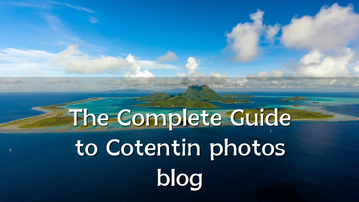 The Complete Guide to Cotentin photos blog