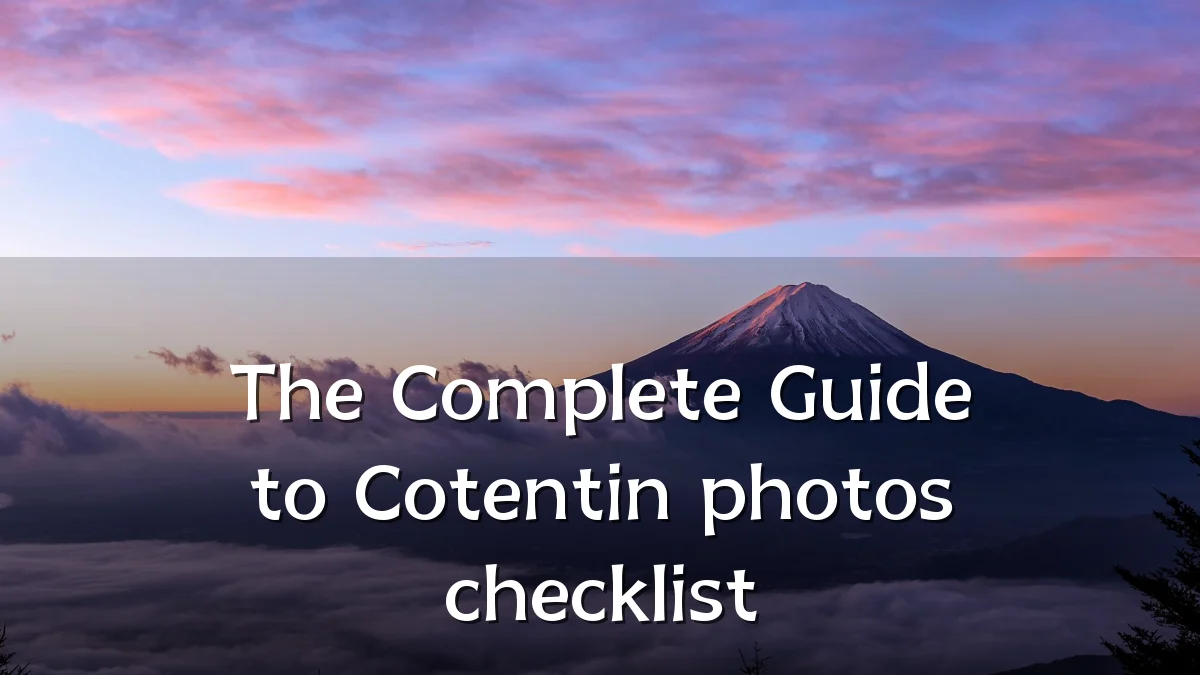 The Complete Guide to Cotentin photos checklist