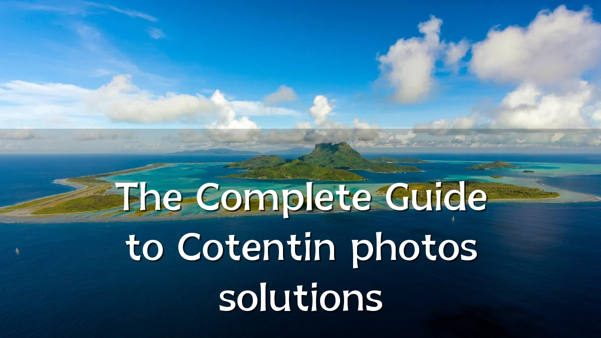 The Complete Guide to Cotentin photos solutions