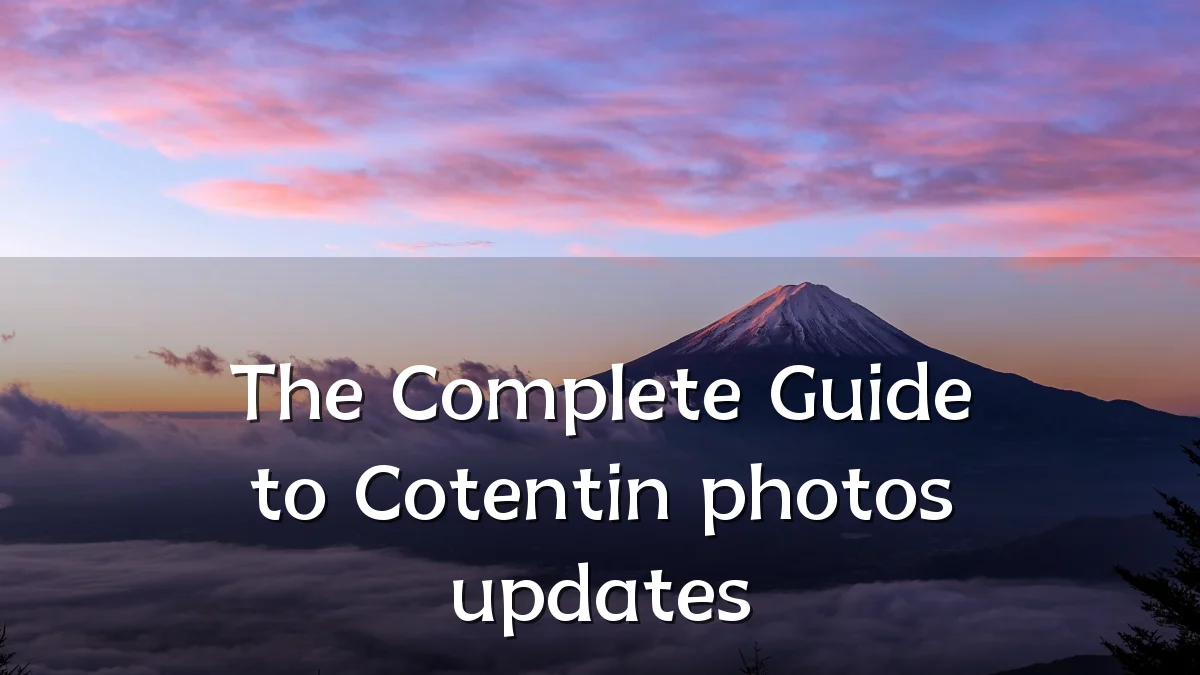 The Complete Guide to Cotentin photos updates