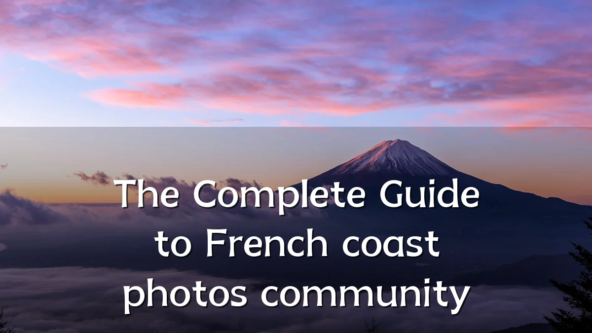 The Complete Guide to French coast photos community