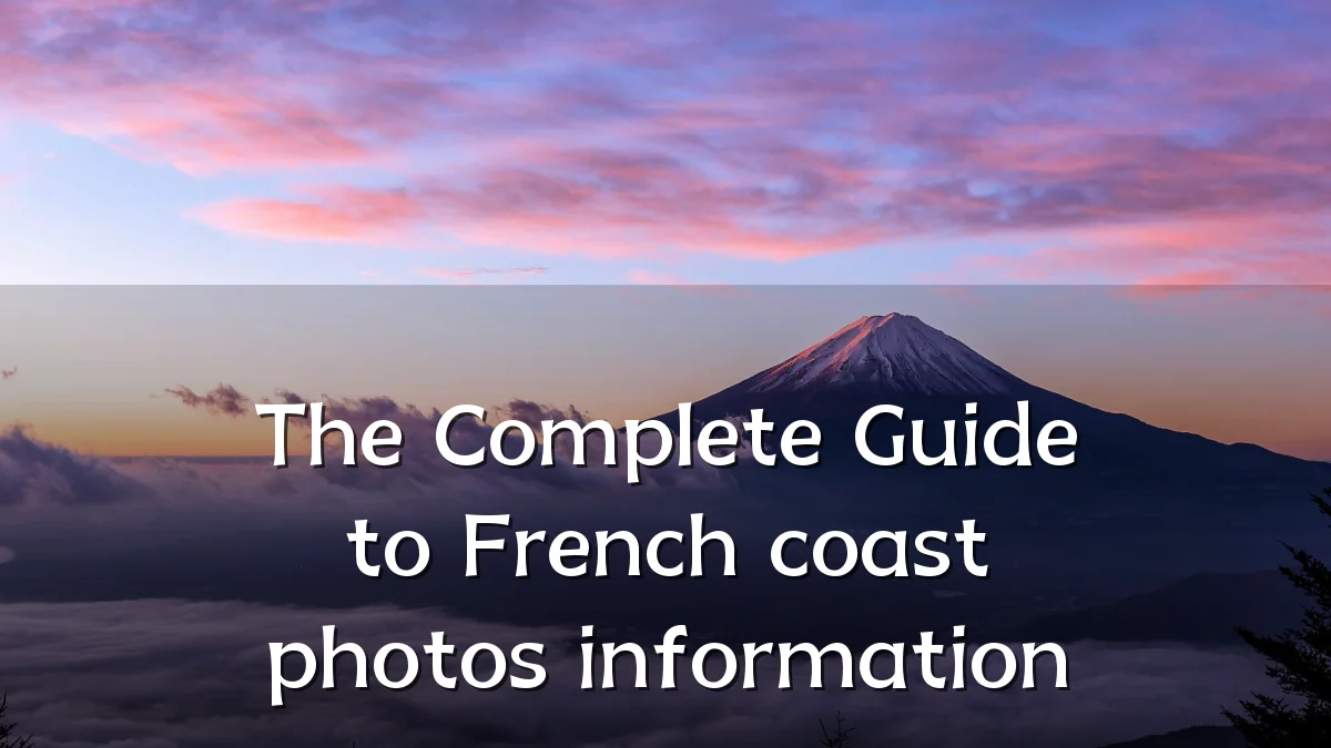 The Complete Guide to French coast photos information