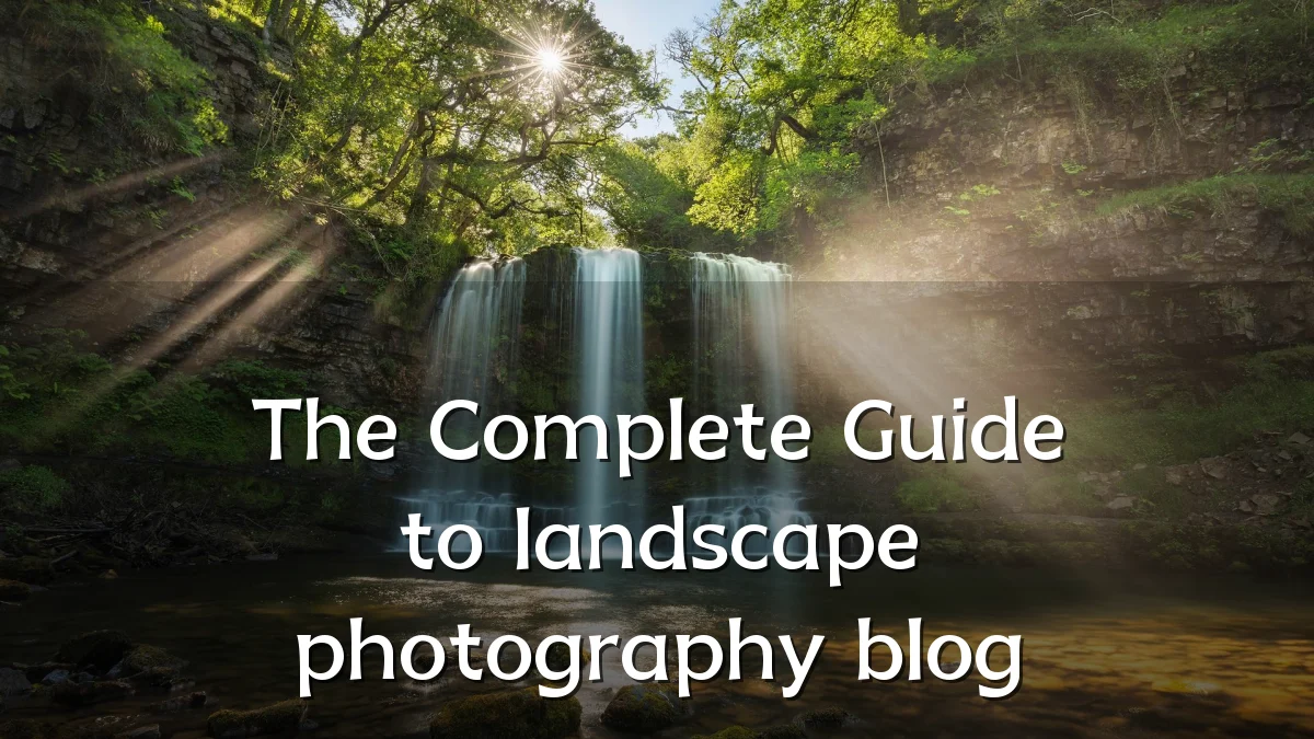 The Complete Guide to landscape photography blog