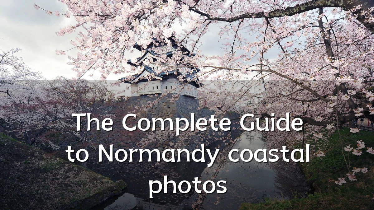 The Complete Guide to Normandy coastal photos
