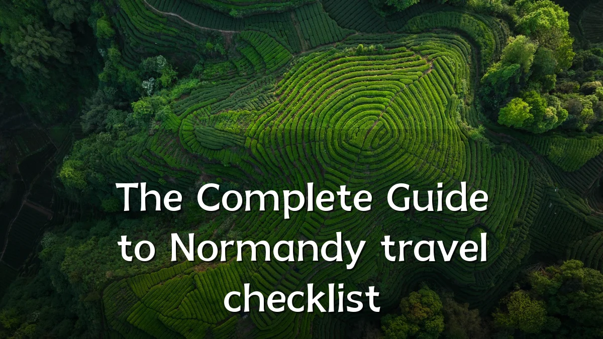 The Complete Guide to Normandy travel checklist