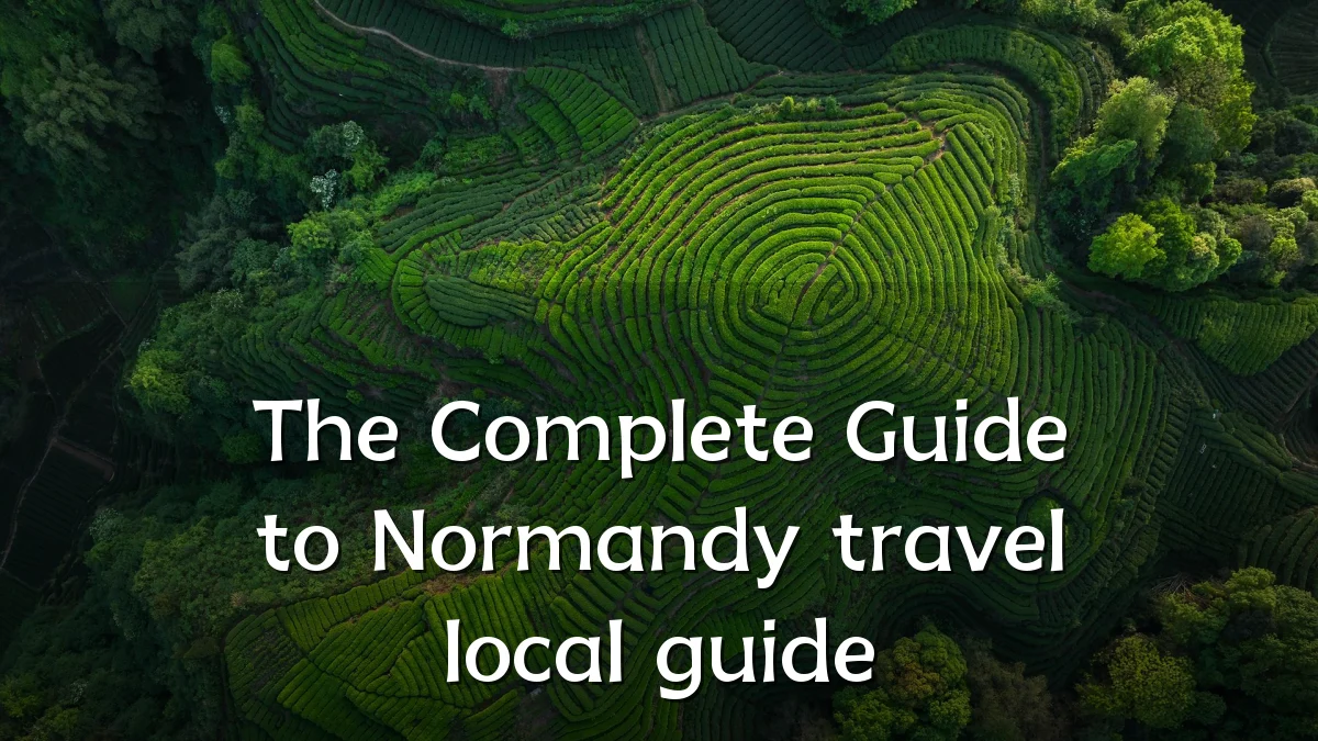 The Complete Guide to Normandy travel local guide