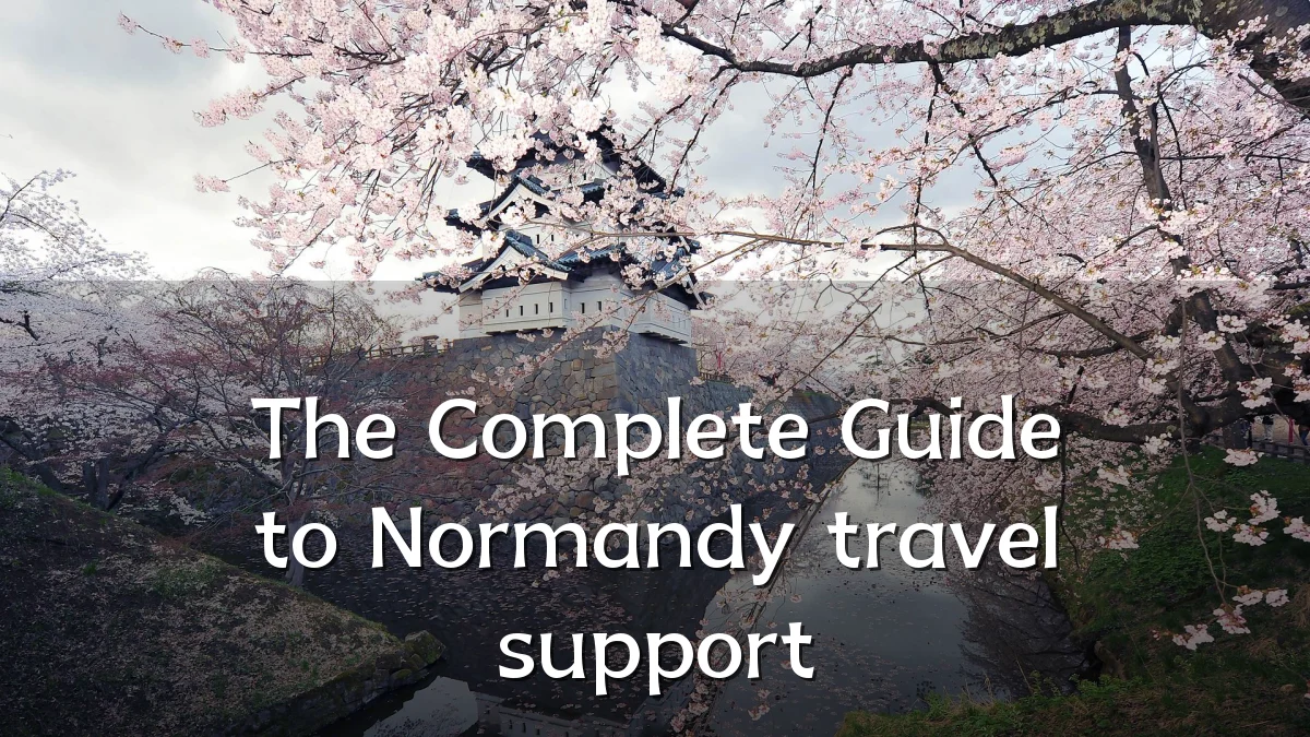 The Complete Guide to Normandy travel support