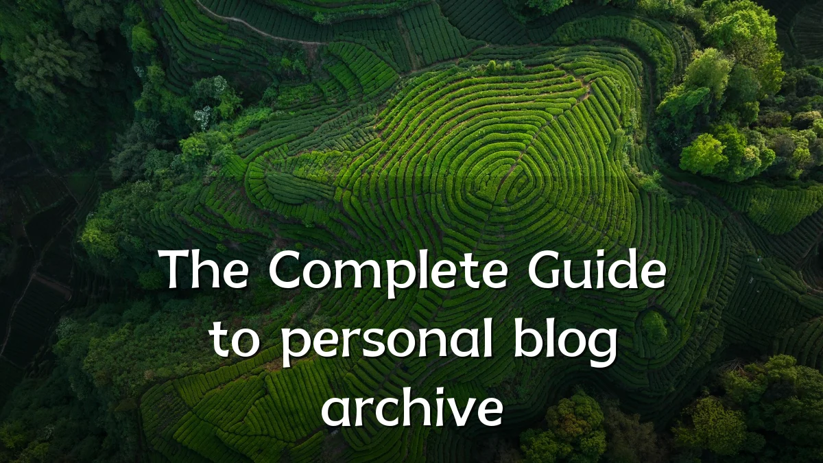 The Complete Guide to personal blog archive