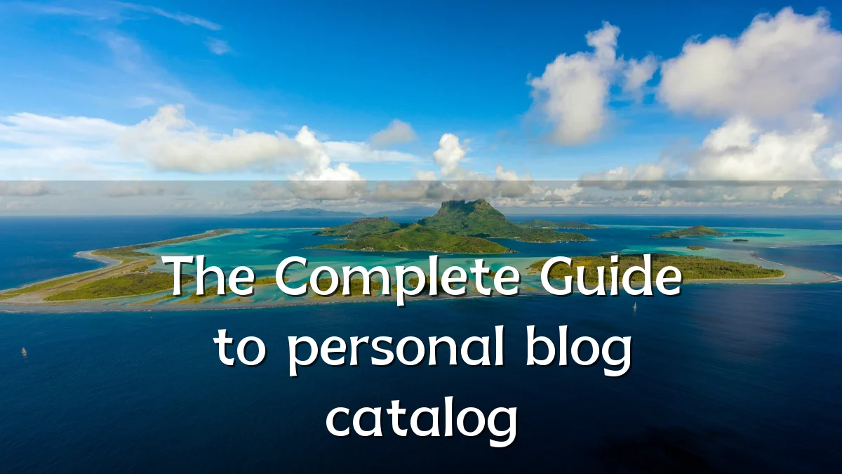 The Complete Guide to personal blog catalog