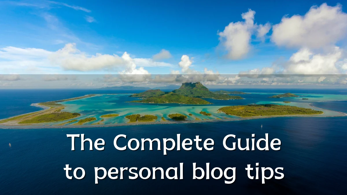 The Complete Guide to personal blog tips