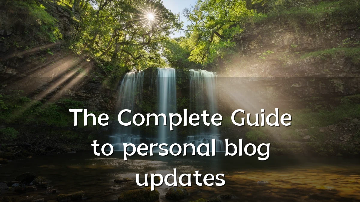 The Complete Guide to personal blog updates