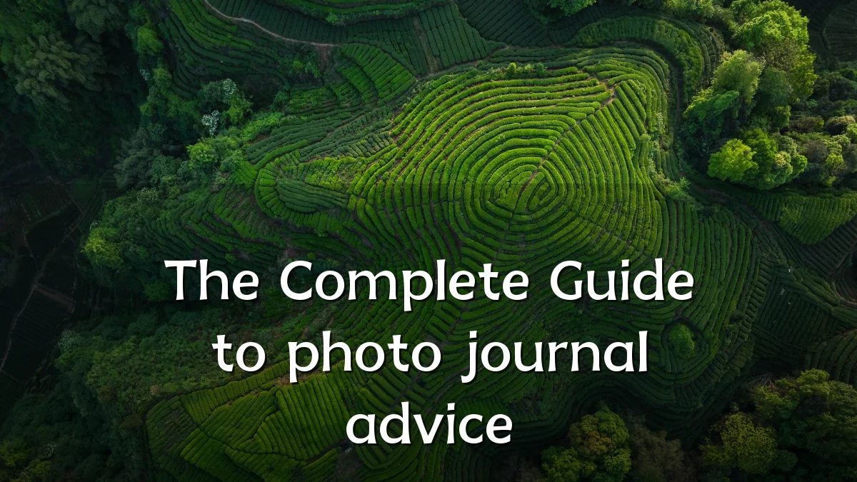 The Complete Guide to photo journal advice
