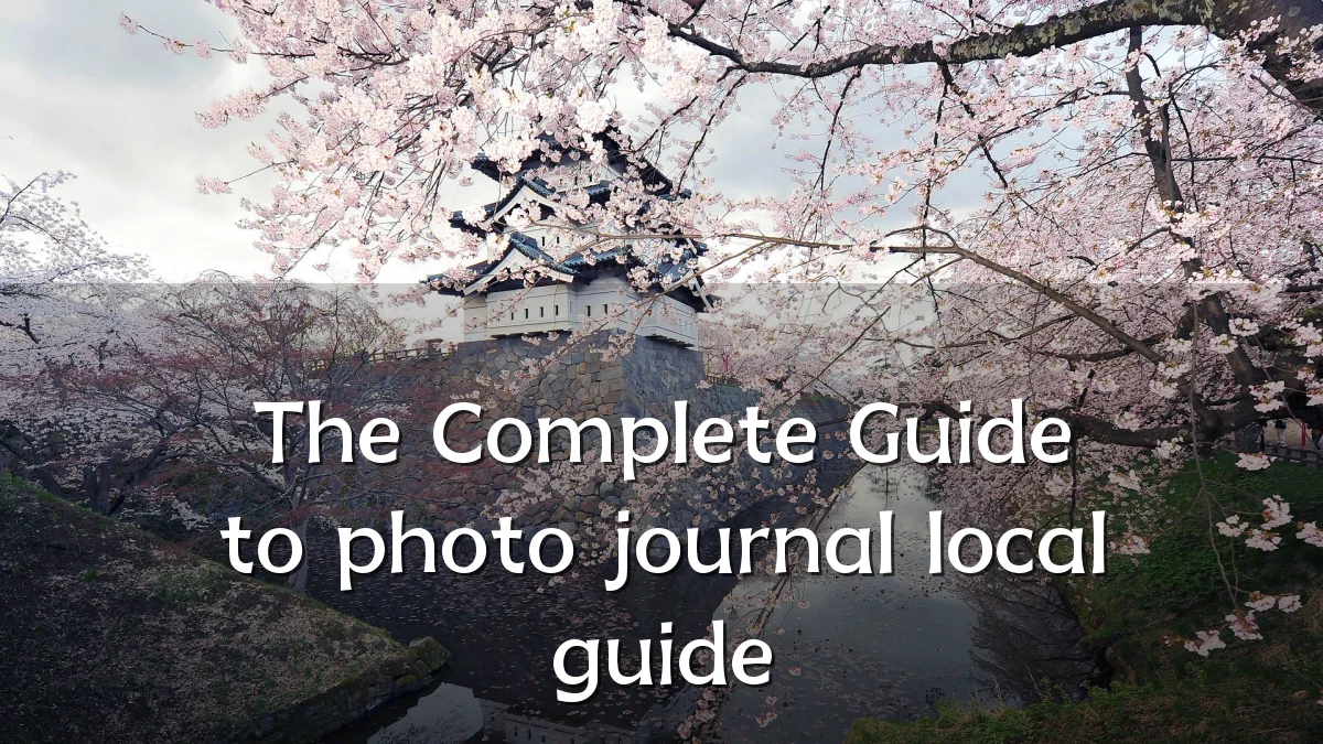 The Complete Guide to photo journal local guide