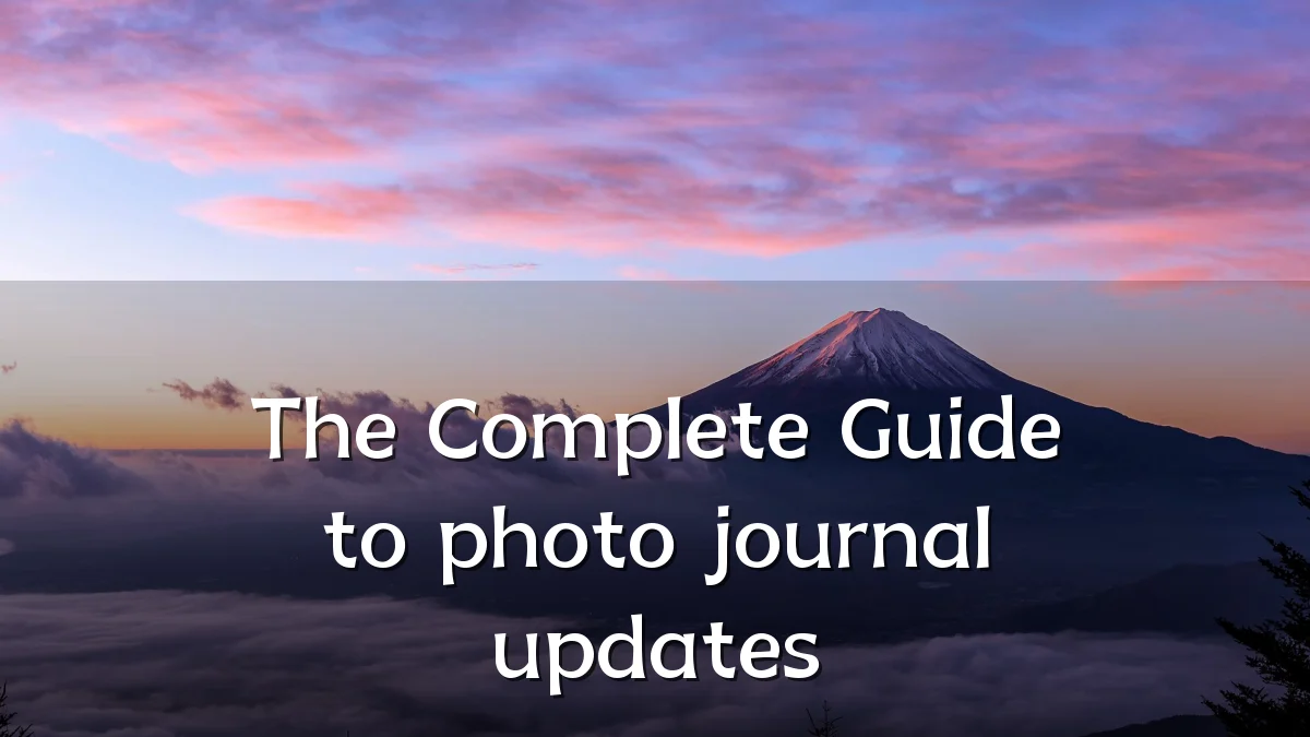 The Complete Guide to photo journal updates