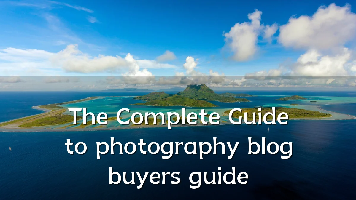 The Complete Guide to photography blog buyers guide