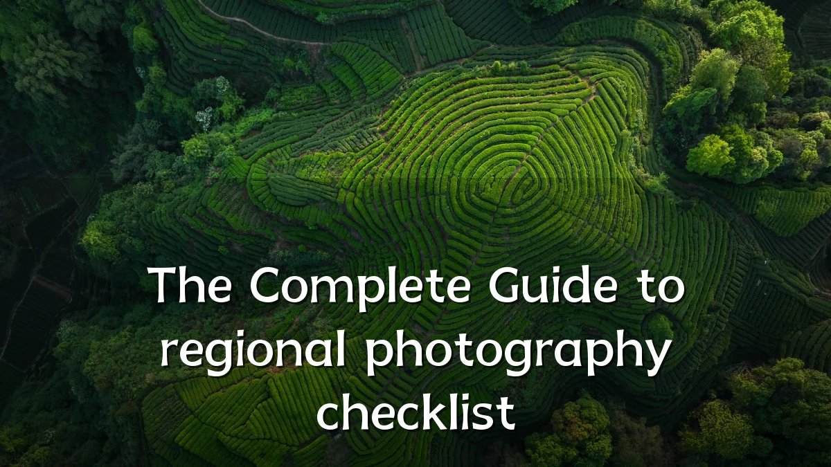 The Complete Guide to regional photography checklist