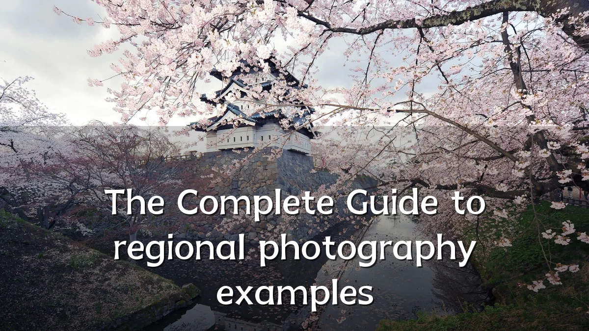The Complete Guide to regional photography examples