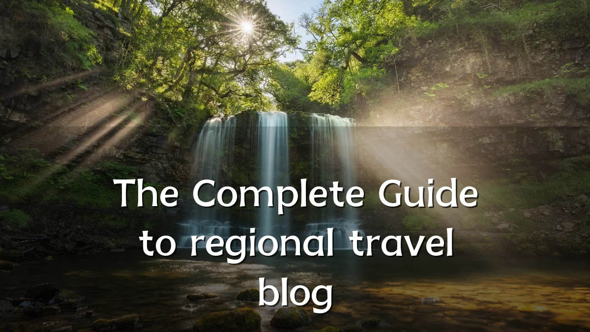 The Complete Guide to regional travel blog