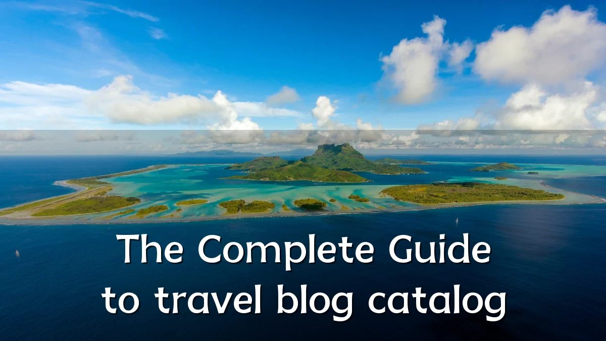 The Complete Guide to travel blog catalog