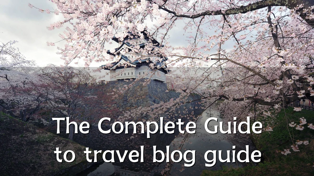The Complete Guide to travel blog guide