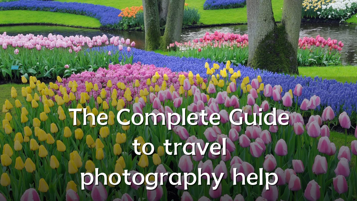 The Complete Guide to travel photography help