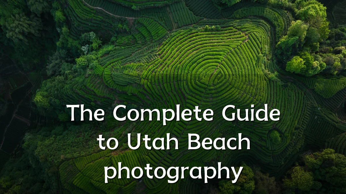 The Complete Guide to Utah Beach photography