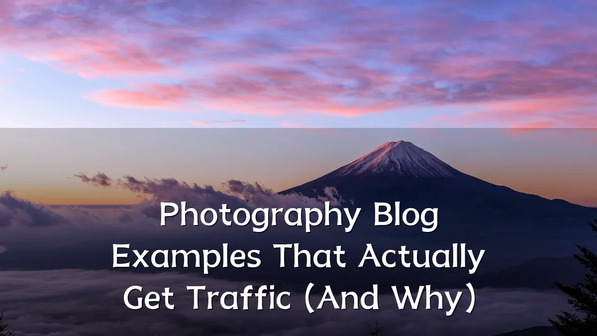 Photography Blog Examples That Actually Get Traffic (And Why)