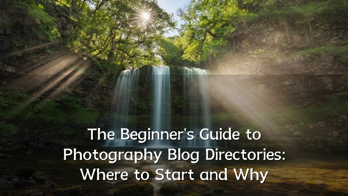 The Beginner's Guide to Photography Blog Directories: Where to Start and Why