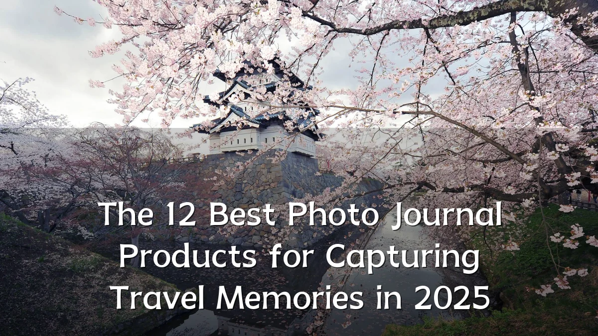 The 12 Best Photo Journal Products for Capturing Travel Memories in 2025